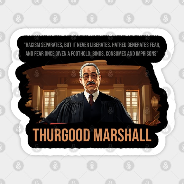 Thurgood Marshall Quote - Racism Separates Sticker by UrbanLifeApparel